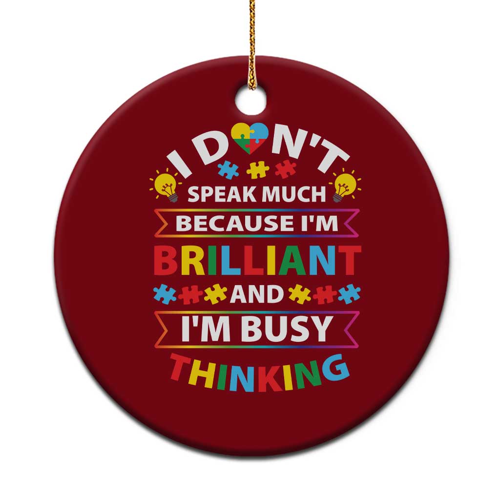 I Don't Speak Much Because I'm Brilliant And I'm Busy Thinking Ceramic Ornament Autism Awareness Puzzle