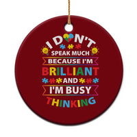 I Don't Speak Much Because I'm Brilliant And I'm Busy Thinking Ceramic Ornament Autism Awareness Puzzle