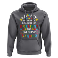 I Don't Speak Much Because I'm Brilliant And I'm Busy Thinking Hoodie Autism Awareness Puzzle