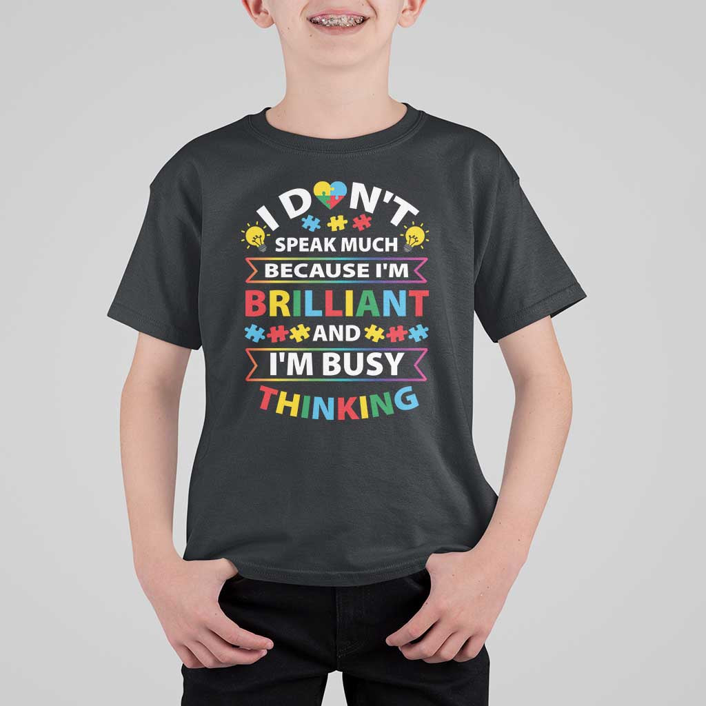 I Don't Speak Much Because I'm Brilliant And I'm Busy Thinking T Shirt For Kid Autism Awareness Puzzle