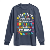 I Don't Speak Much Because I'm Brilliant And I'm Busy Thinking Long Sleeve Shirt Autism Awareness Puzzle