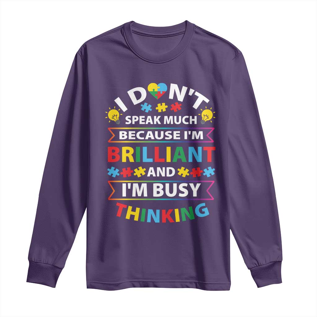 I Don't Speak Much Because I'm Brilliant And I'm Busy Thinking Long Sleeve Shirt Autism Awareness Puzzle