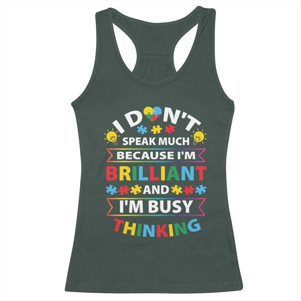 I Don't Speak Much Because I'm Brilliant And I'm Busy Thinking Racerback Tank Top Autism Awareness Puzzle