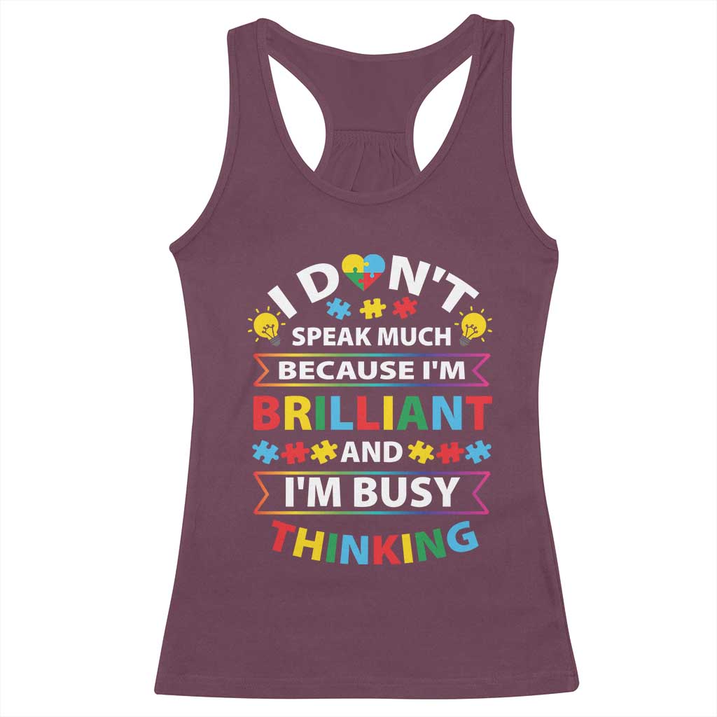 I Don't Speak Much Because I'm Brilliant And I'm Busy Thinking Racerback Tank Top Autism Awareness Puzzle