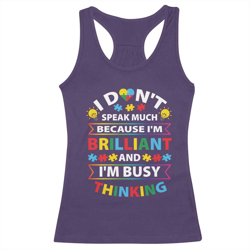I Don't Speak Much Because I'm Brilliant And I'm Busy Thinking Racerback Tank Top Autism Awareness Puzzle
