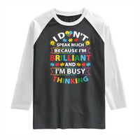 I Don't Speak Much Because I'm Brilliant And I'm Busy Thinking Raglan Shirt Autism Awareness Puzzle