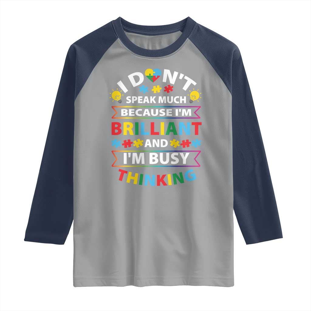 I Don't Speak Much Because I'm Brilliant And I'm Busy Thinking Raglan Shirt Autism Awareness Puzzle