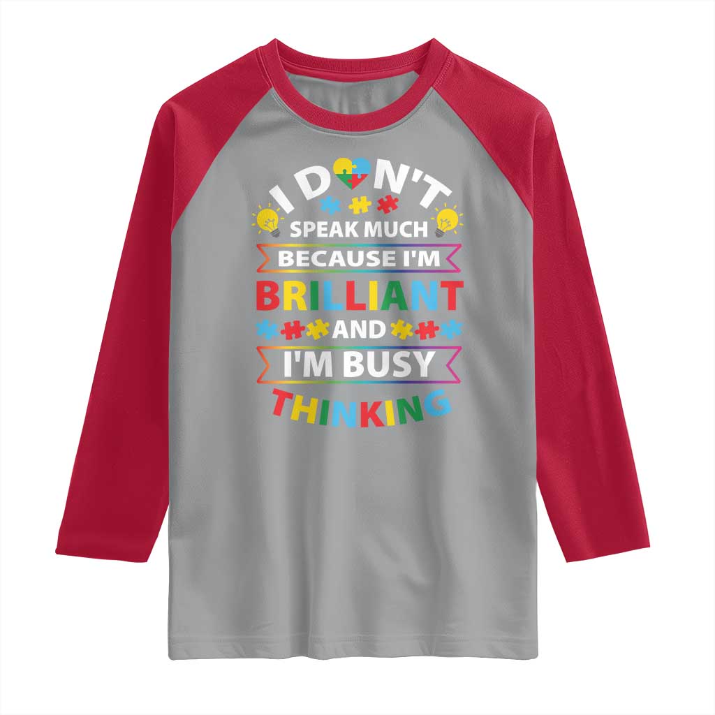 I Don't Speak Much Because I'm Brilliant And I'm Busy Thinking Raglan Shirt Autism Awareness Puzzle