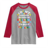 I Don't Speak Much Because I'm Brilliant And I'm Busy Thinking Raglan Shirt Autism Awareness Puzzle