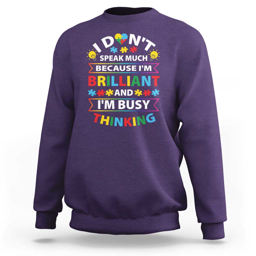 I Don't Speak Much Because I'm Brilliant And I'm Busy Thinking Sweatshirt Autism Awareness Puzzle