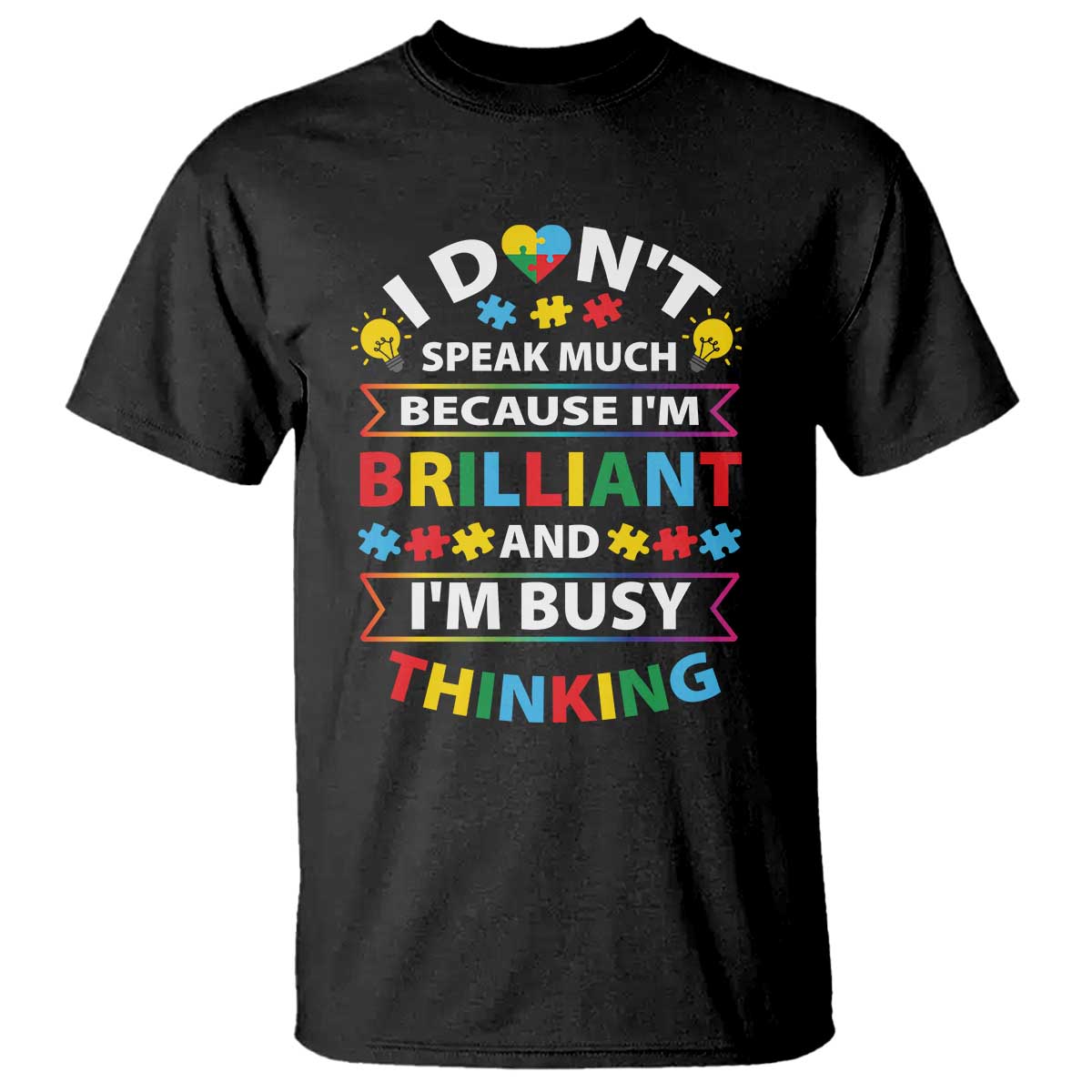 I Don't Speak Much Because I'm Brilliant And I'm Busy Thinking T Shirt Autism Awareness Puzzle