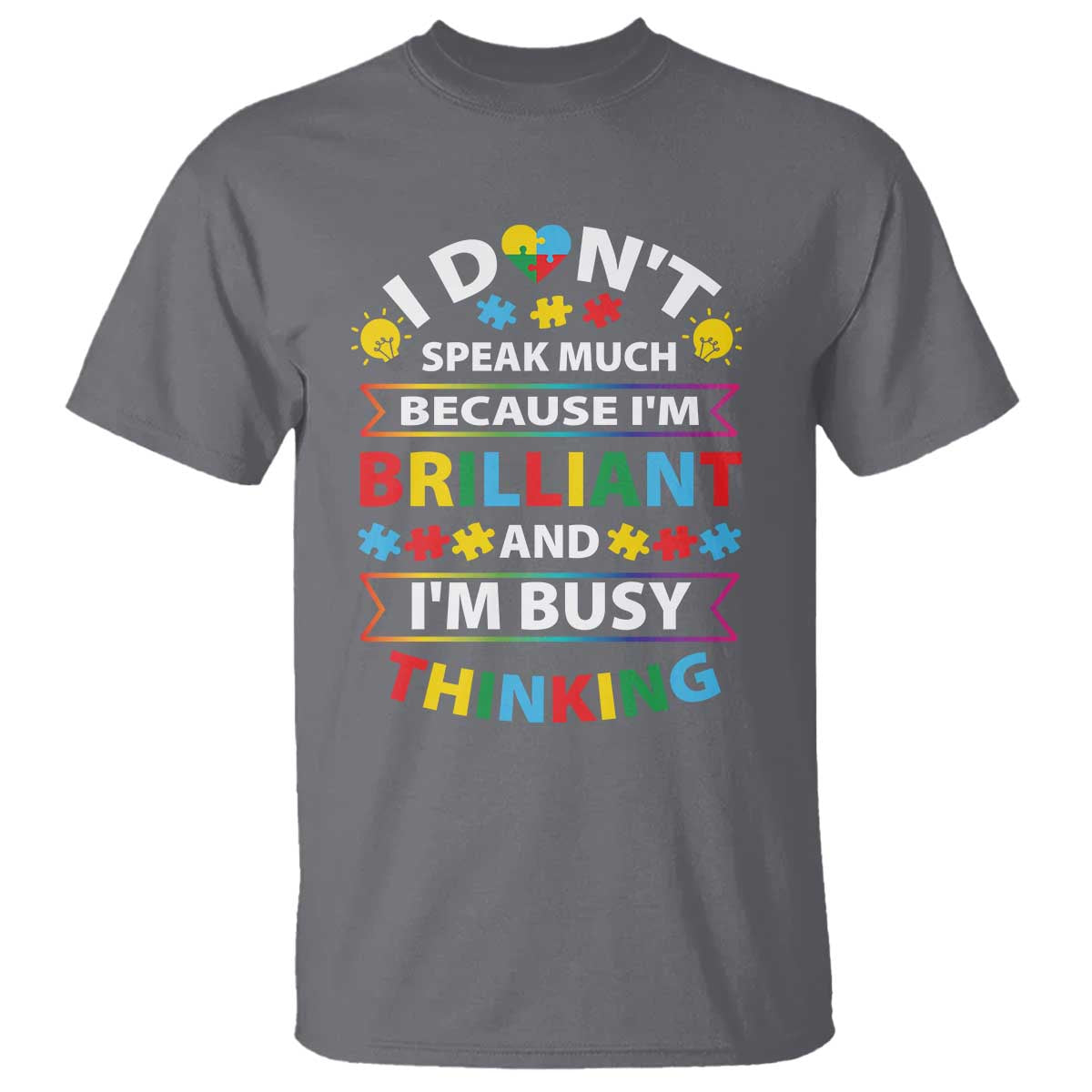 I Don't Speak Much Because I'm Brilliant And I'm Busy Thinking T Shirt Autism Awareness Puzzle