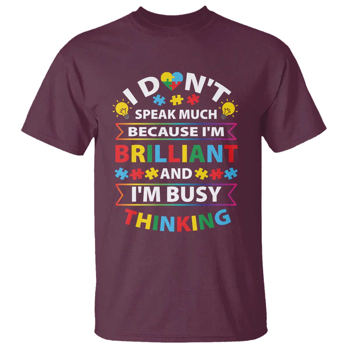 I Don't Speak Much Because I'm Brilliant And I'm Busy Thinking T Shirt Autism Awareness Puzzle