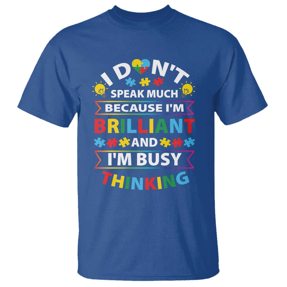 I Don't Speak Much Because I'm Brilliant And I'm Busy Thinking T Shirt Autism Awareness Puzzle
