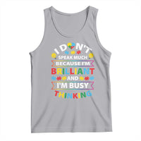 I Don't Speak Much Because I'm Brilliant And I'm Busy Thinking Tank Top Autism Awareness Puzzle