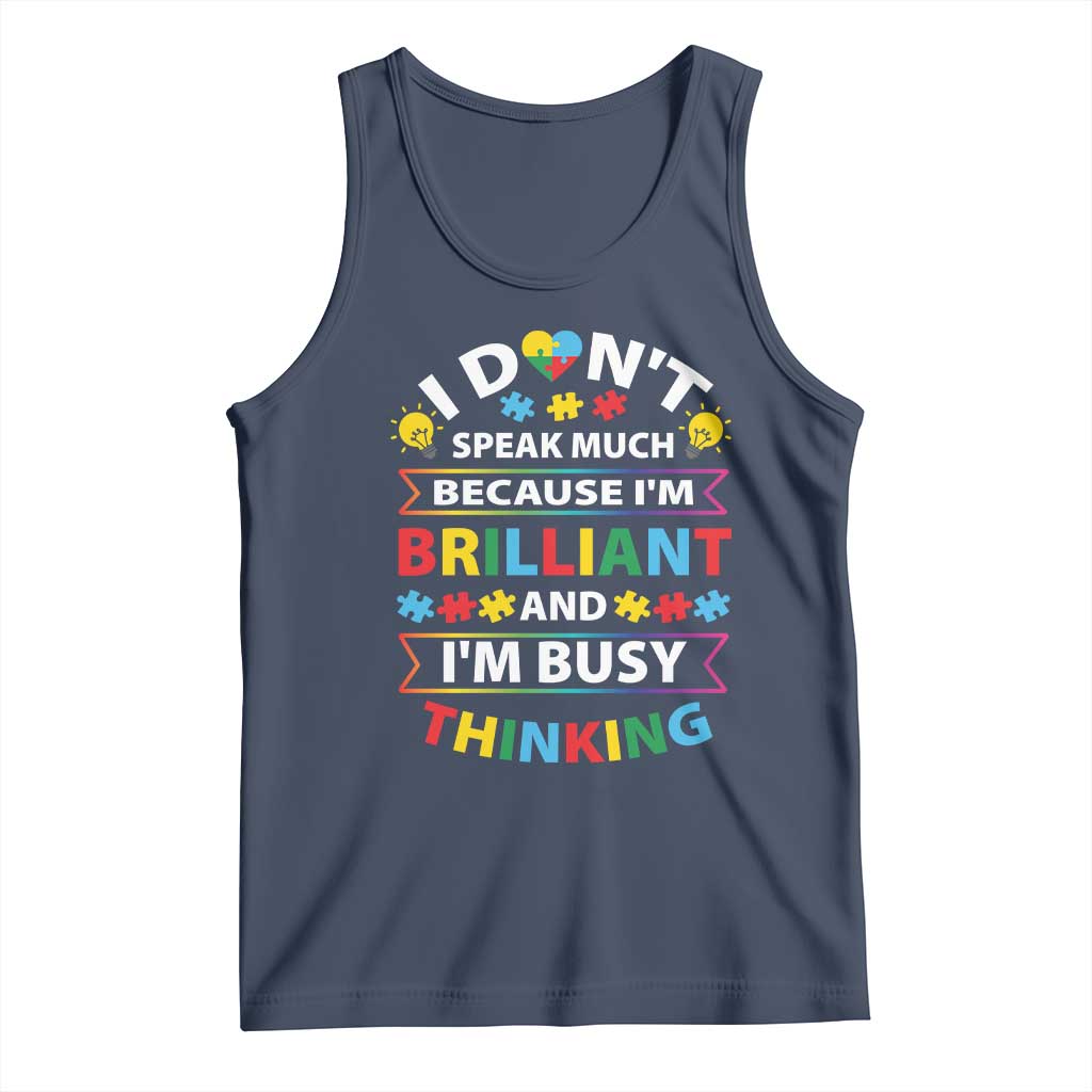 I Don't Speak Much Because I'm Brilliant And I'm Busy Thinking Tank Top Autism Awareness Puzzle
