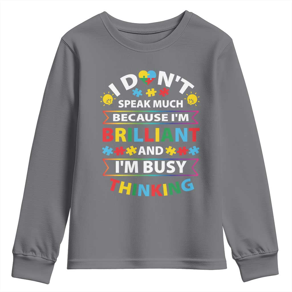I Don't Speak Much Because I'm Brilliant And I'm Busy Thinking Youth Sweatshirt Autism Awareness Puzzle