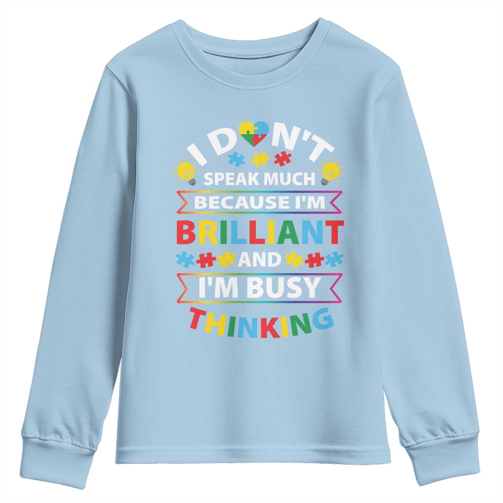 I Don't Speak Much Because I'm Brilliant And I'm Busy Thinking Youth Sweatshirt Autism Awareness Puzzle