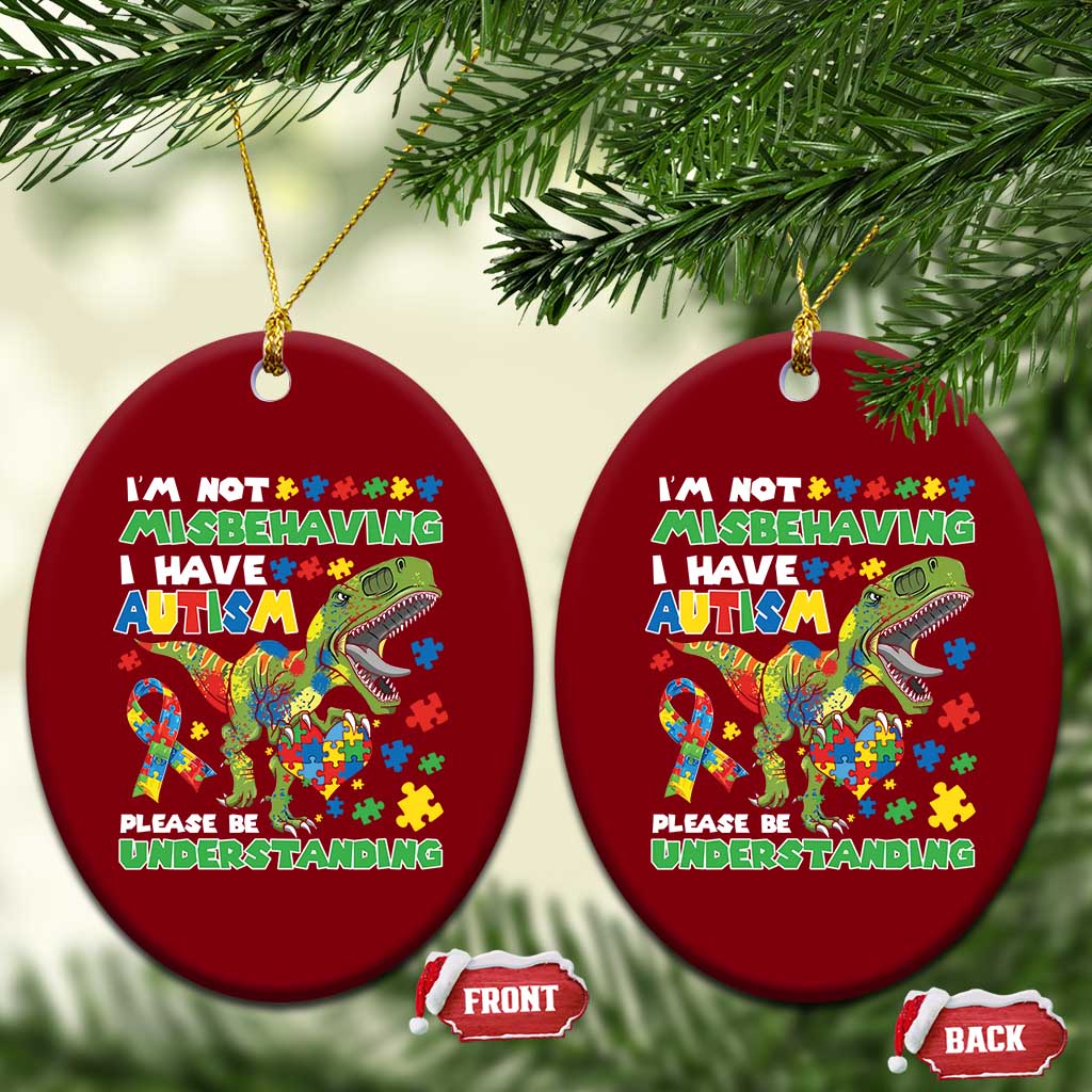 Funny Autism Awareness Dinosaur Ceramic Ornament I'm Not Misbehaving I Have Autism Please Be Understanding