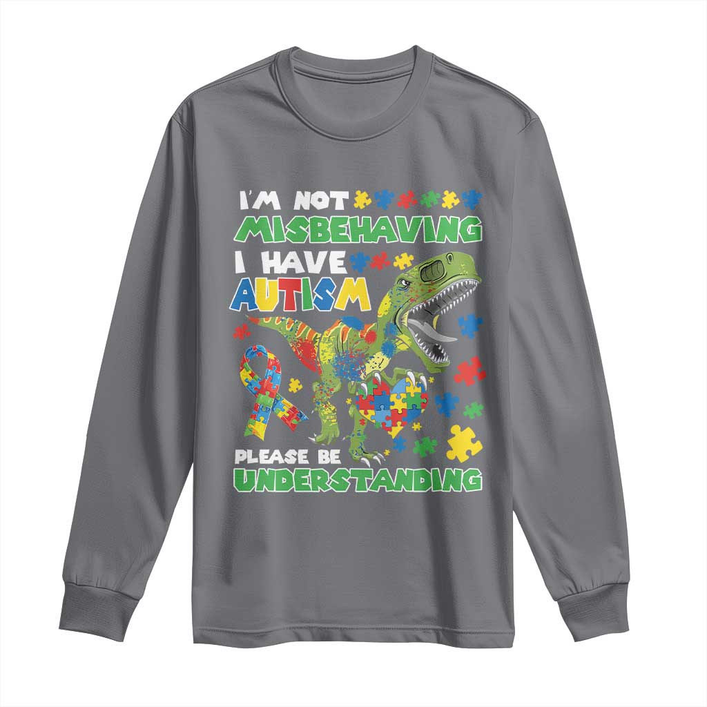 Funny Autism Awareness Dinosaur Long Sleeve Shirt I'm Not Misbehaving I Have Autism Please Be Understanding
