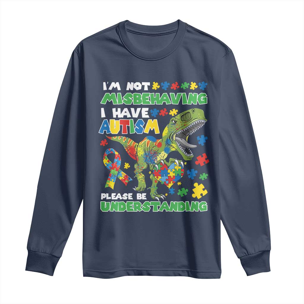 Funny Autism Awareness Dinosaur Long Sleeve Shirt I'm Not Misbehaving I Have Autism Please Be Understanding