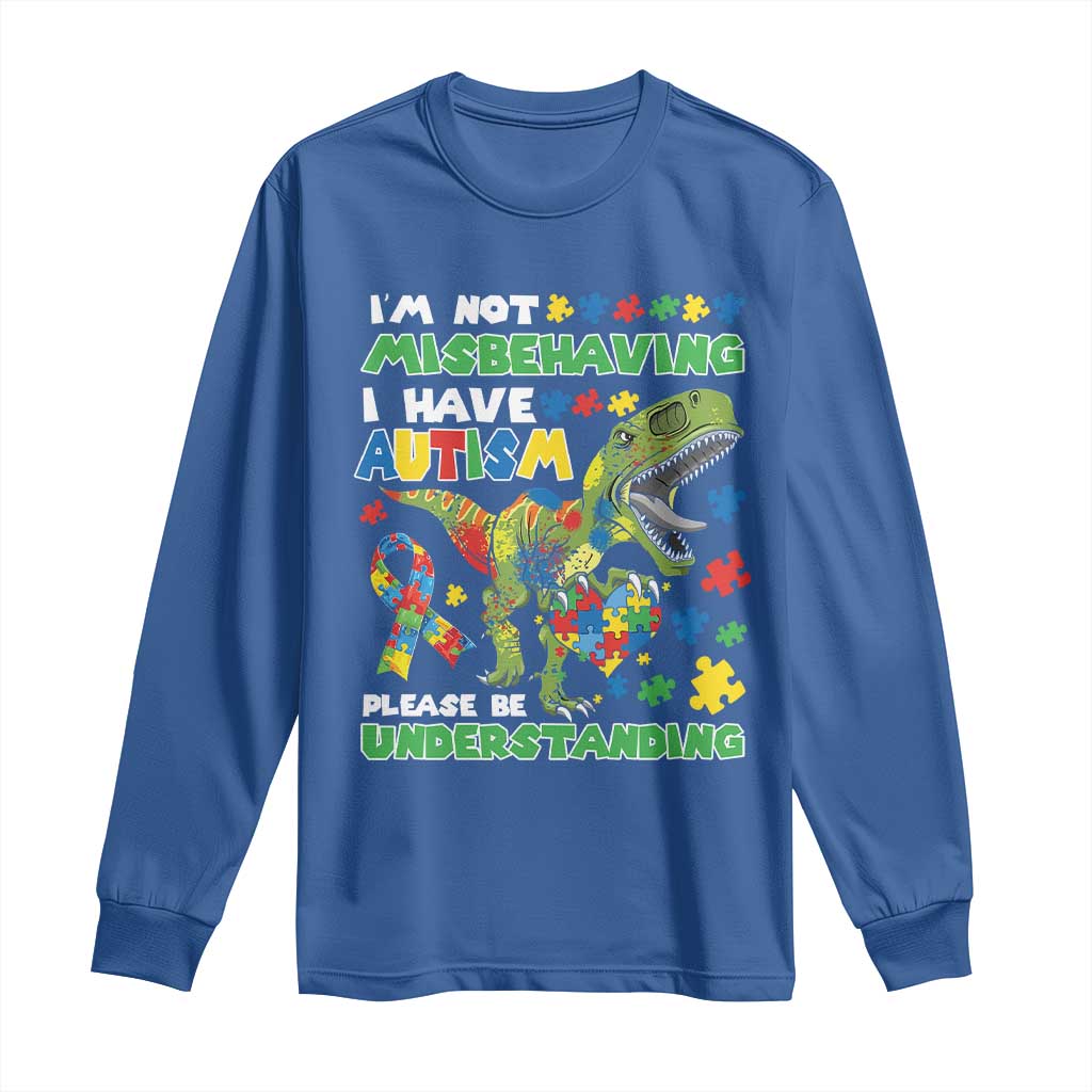Funny Autism Awareness Dinosaur Long Sleeve Shirt I'm Not Misbehaving I Have Autism Please Be Understanding