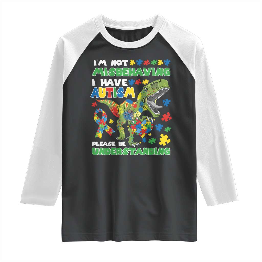 Funny Autism Awareness Dinosaur Raglan Shirt I'm Not Misbehaving I Have Autism Please Be Understanding