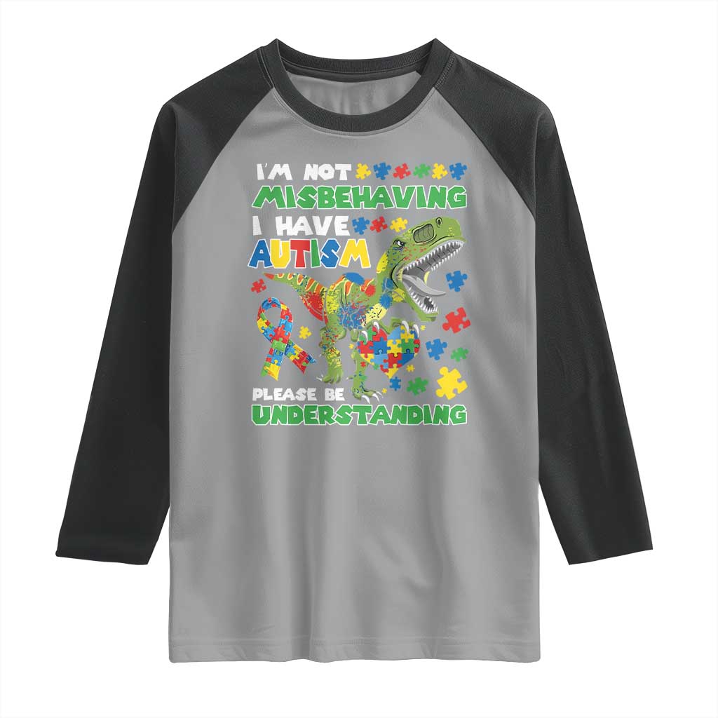 Funny Autism Awareness Dinosaur Raglan Shirt I'm Not Misbehaving I Have Autism Please Be Understanding