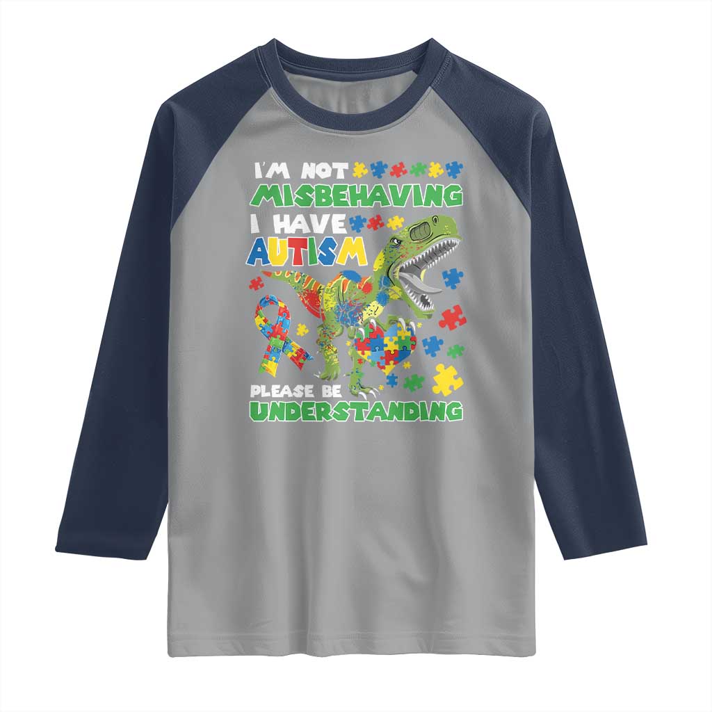 Funny Autism Awareness Dinosaur Raglan Shirt I'm Not Misbehaving I Have Autism Please Be Understanding