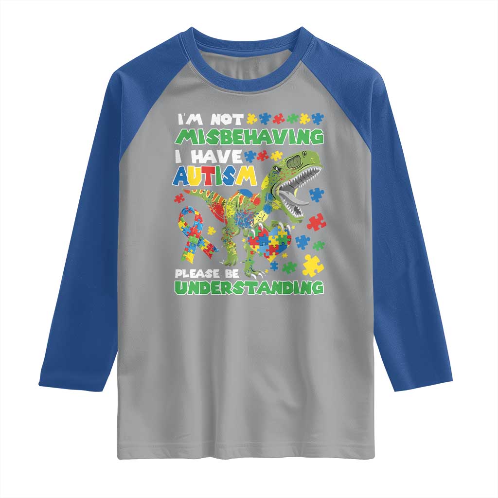 Funny Autism Awareness Dinosaur Raglan Shirt I'm Not Misbehaving I Have Autism Please Be Understanding