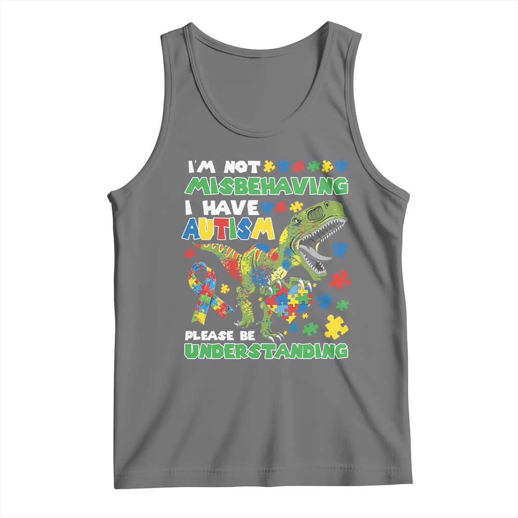 Funny Autism Awareness Dinosaur Tank Top I'm Not Misbehaving I Have Autism Please Be Understanding