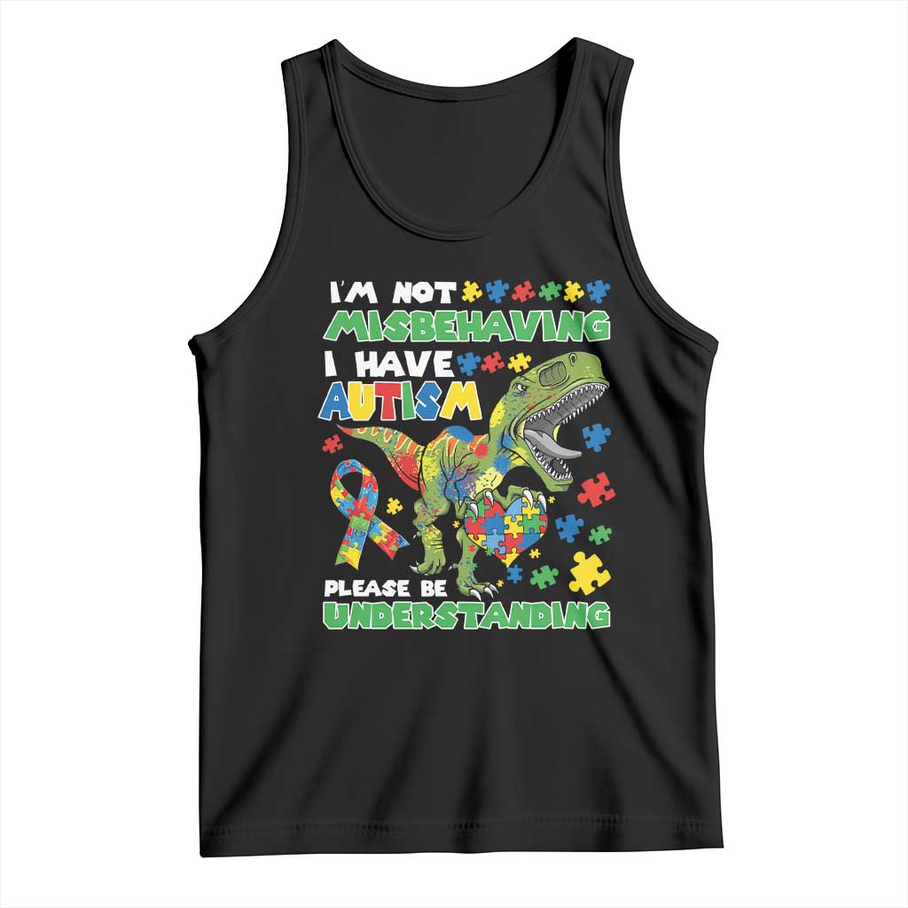 Funny Autism Awareness Dinosaur Tank Top I'm Not Misbehaving I Have Autism Please Be Understanding