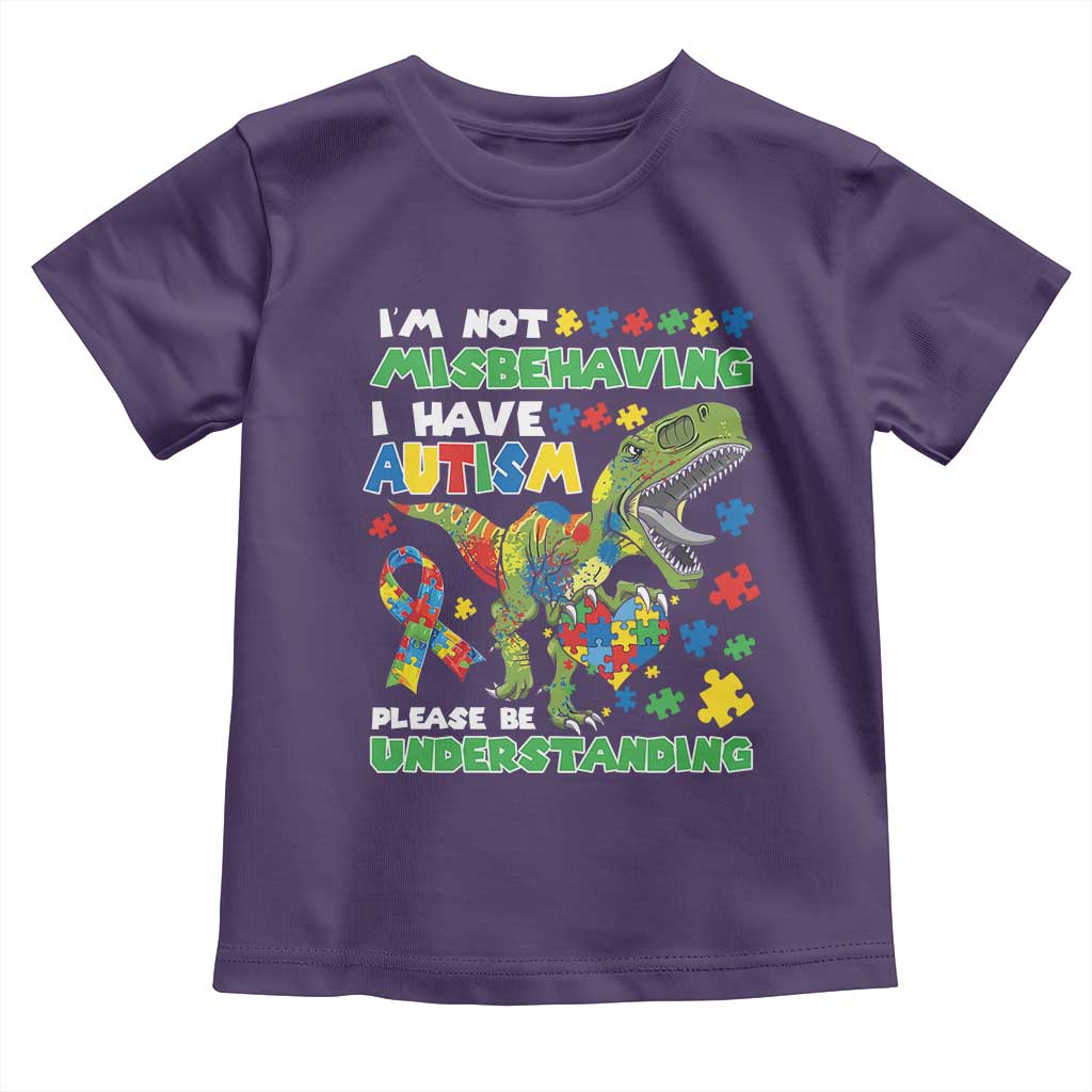 Funny Autism Awareness Dinosaur Toddler T Shirt I'm Not Misbehaving I Have Autism Please Be Understanding