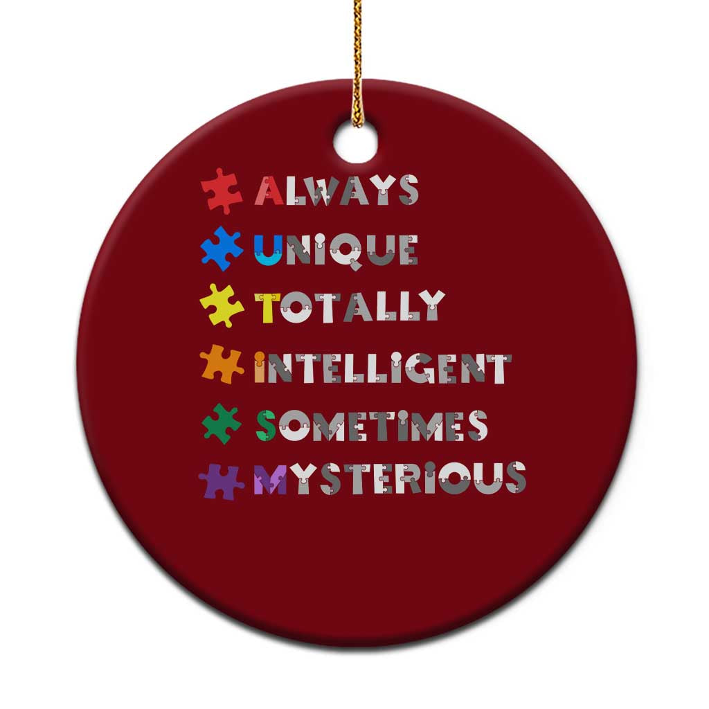 Funny Autism Awareness Ceramic Ornament Always Unique Totally Intelligent Sometimes Mysterious