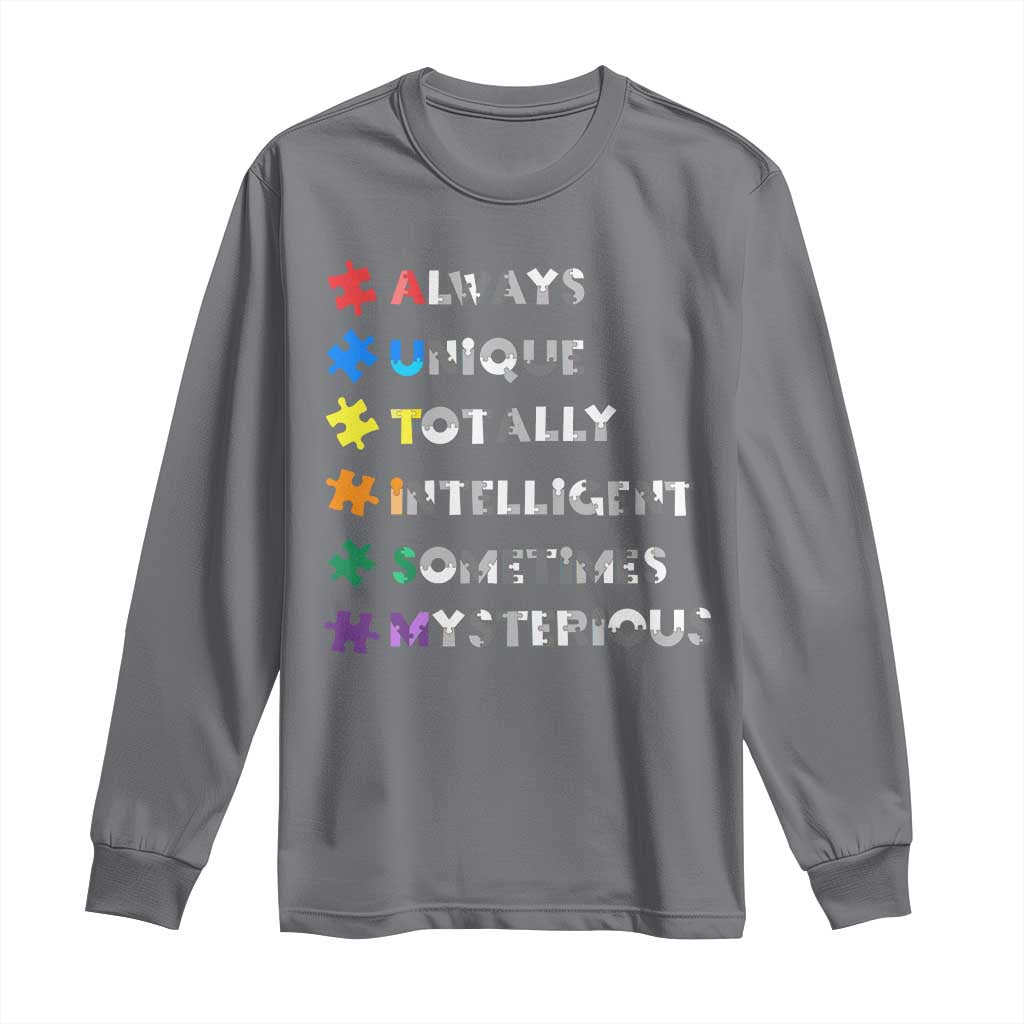 Funny Autism Awareness Long Sleeve Shirt Always Unique Totally Intelligent Sometimes Mysterious