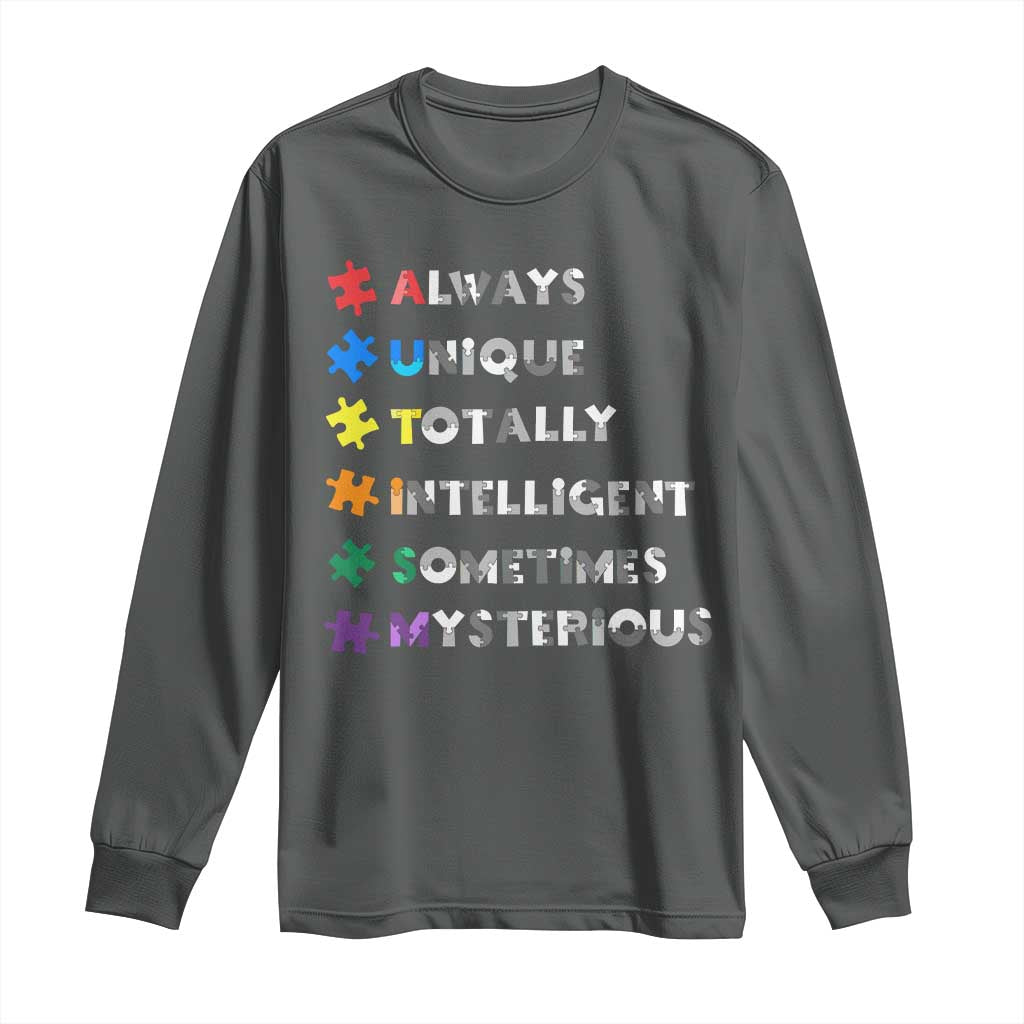 Funny Autism Awareness Long Sleeve Shirt Always Unique Totally Intelligent Sometimes Mysterious