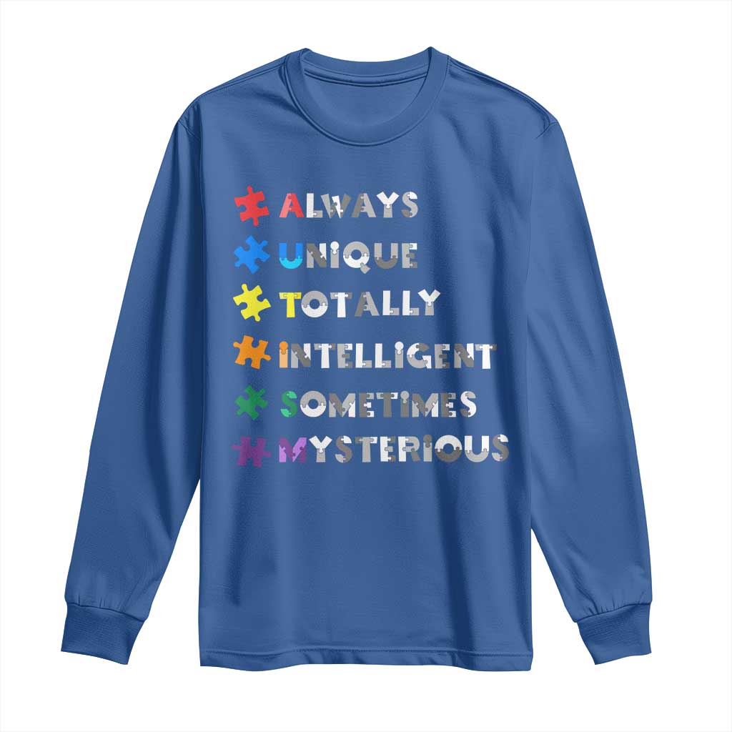 Funny Autism Awareness Long Sleeve Shirt Always Unique Totally Intelligent Sometimes Mysterious