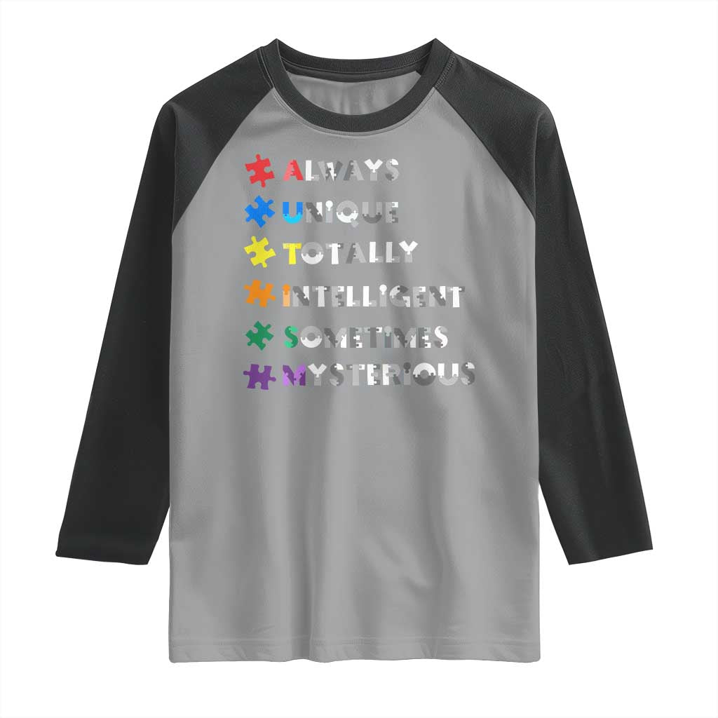 Funny Autism Awareness Raglan Shirt Always Unique Totally Intelligent Sometimes Mysterious