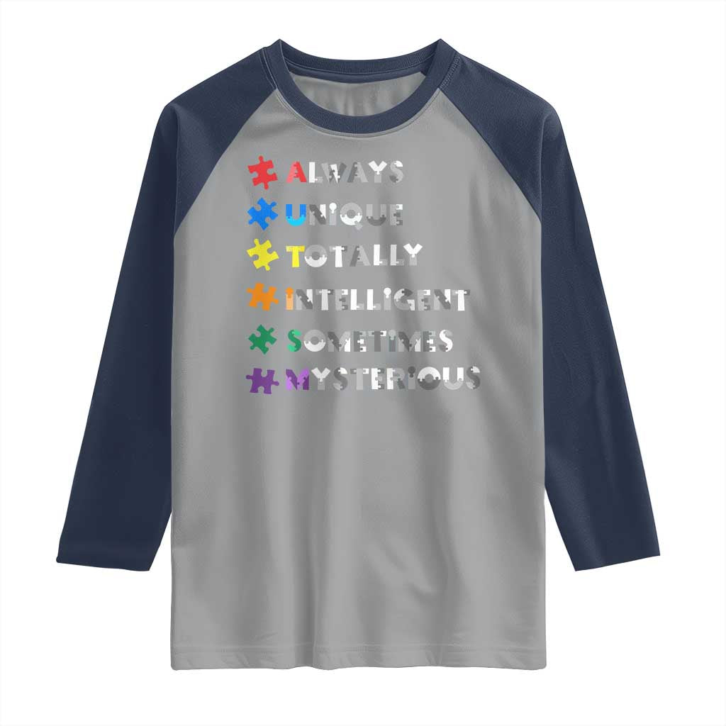 Funny Autism Awareness Raglan Shirt Always Unique Totally Intelligent Sometimes Mysterious