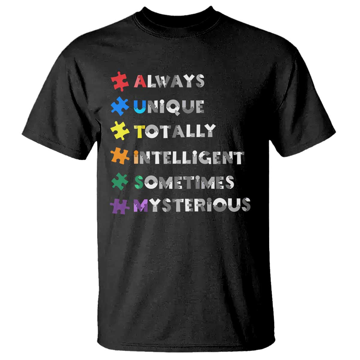 Funny Autism Awareness T Shirt Always Unique Totally Intelligent Sometimes Mysterious