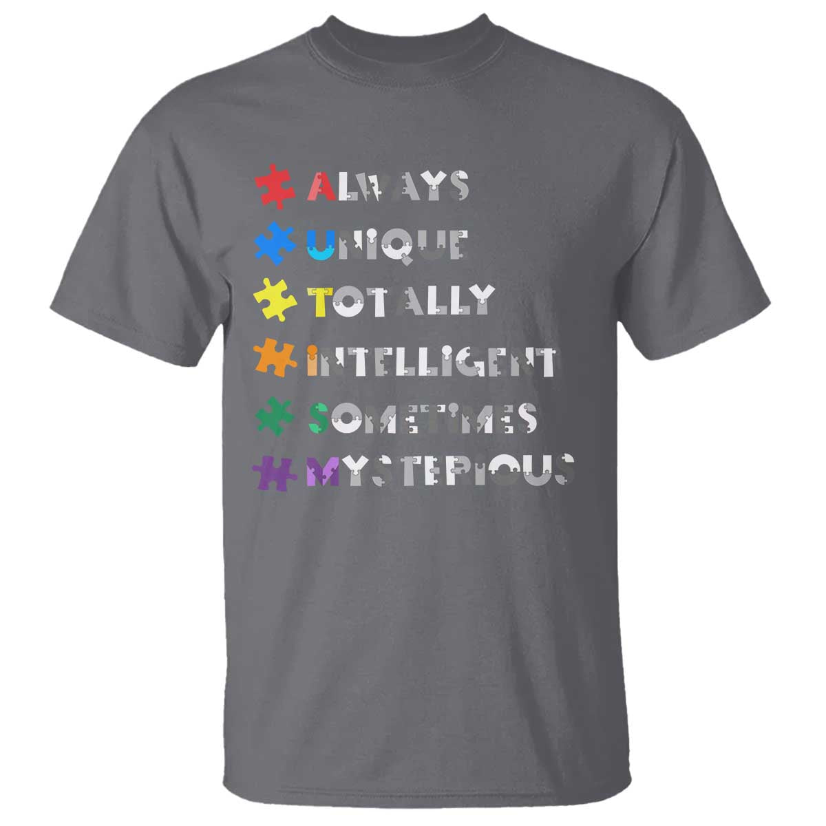 Funny Autism Awareness T Shirt Always Unique Totally Intelligent Sometimes Mysterious