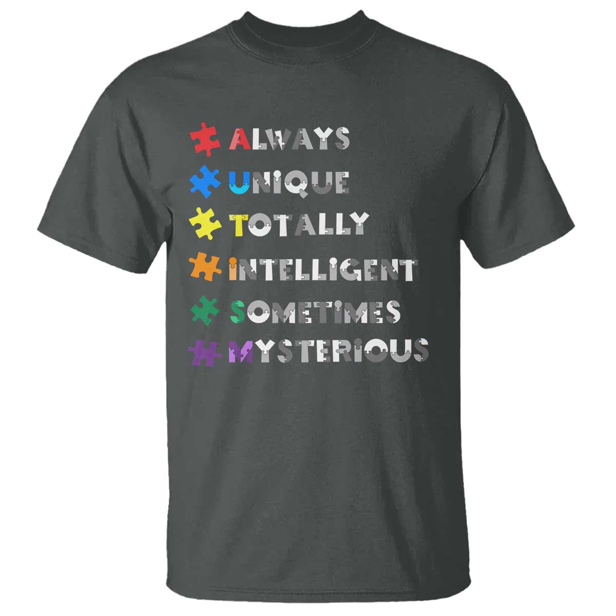 Funny Autism Awareness T Shirt Always Unique Totally Intelligent Sometimes Mysterious