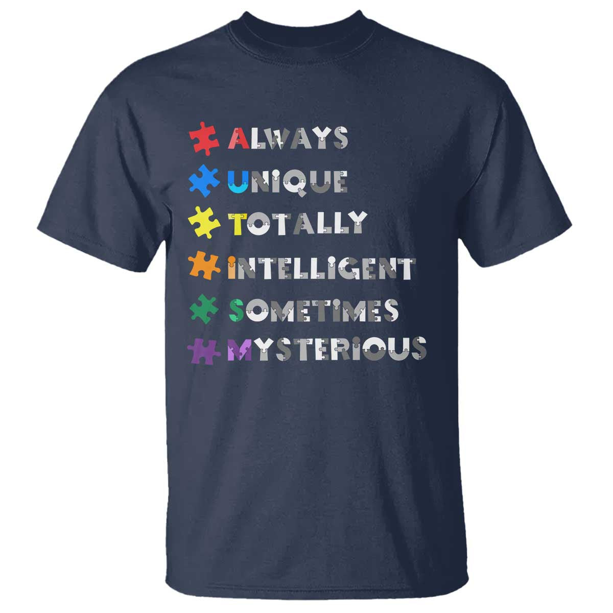 Funny Autism Awareness T Shirt Always Unique Totally Intelligent Sometimes Mysterious