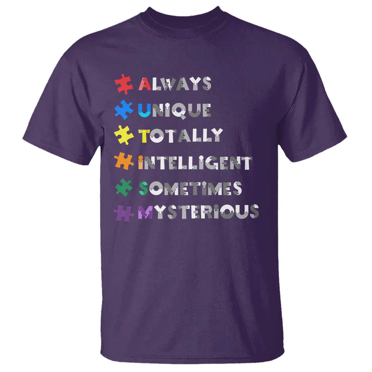 Funny Autism Awareness T Shirt Always Unique Totally Intelligent Sometimes Mysterious
