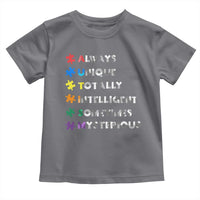 Funny Autism Awareness Toddler T Shirt Always Unique Totally Intelligent Sometimes Mysterious