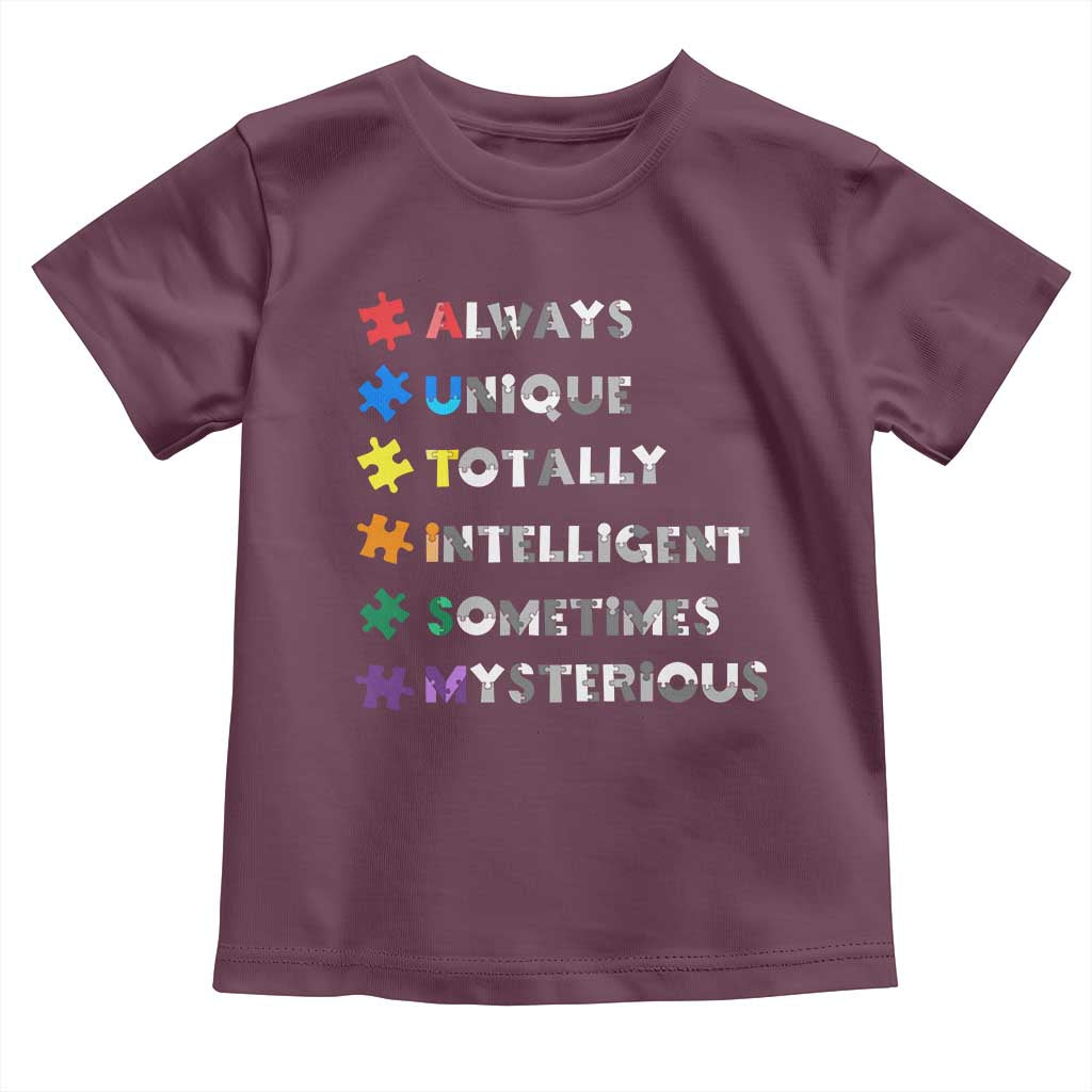Funny Autism Awareness Toddler T Shirt Always Unique Totally Intelligent Sometimes Mysterious