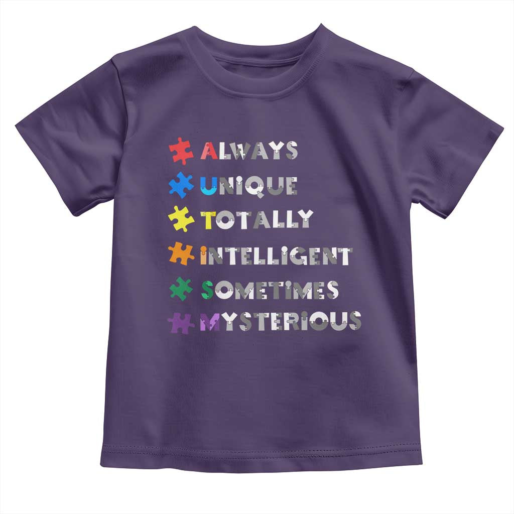 Funny Autism Awareness Toddler T Shirt Always Unique Totally Intelligent Sometimes Mysterious