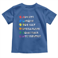 Funny Autism Awareness Toddler T Shirt Always Unique Totally Intelligent Sometimes Mysterious