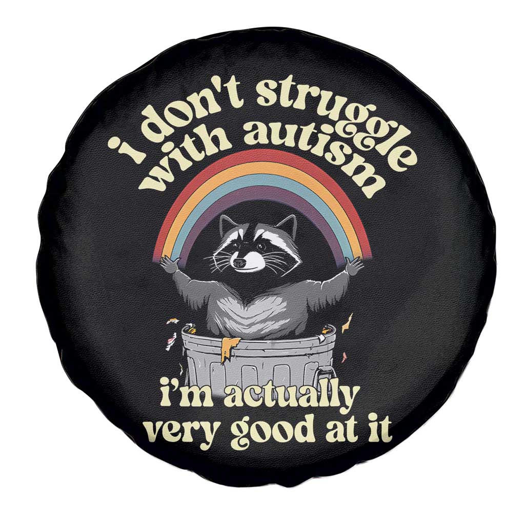 Funny I Don't Struggle With Autism I'm Actually Very Good At It Spare Tire Cover Autistic Racoon