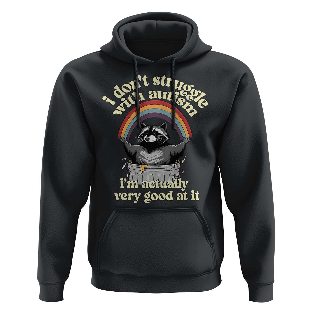 Funny I Don't Struggle With Autism I'm Actually Very Good At It Hoodie Autistic Racoon